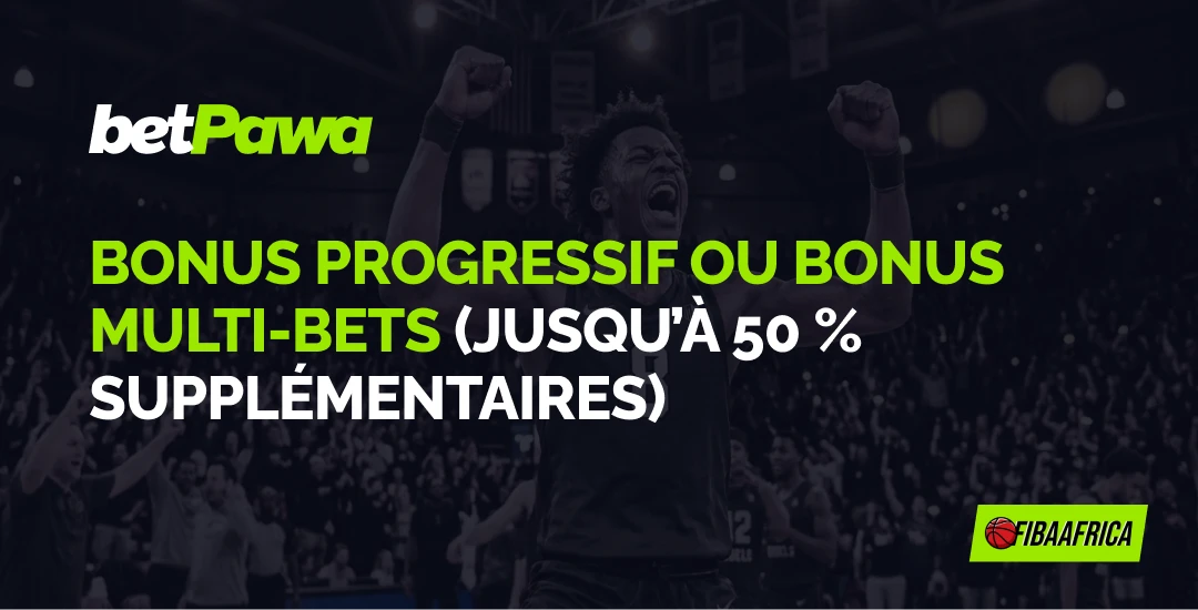 Bonus progressif ou bonus multi-bets (jusqu’à 50 % supplémentaires) - Fibaafrica