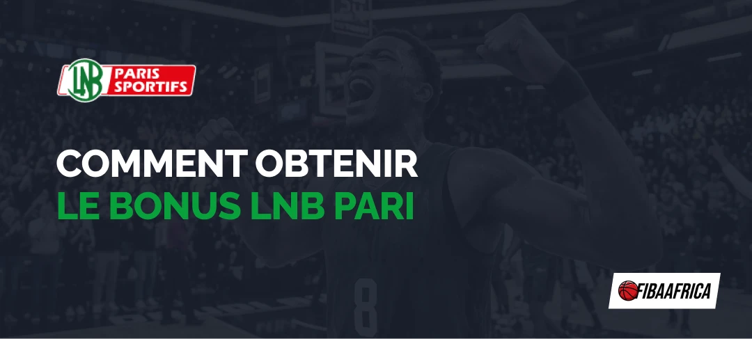 Comment obtenir le bonus LNB Pari - Fibaafrica