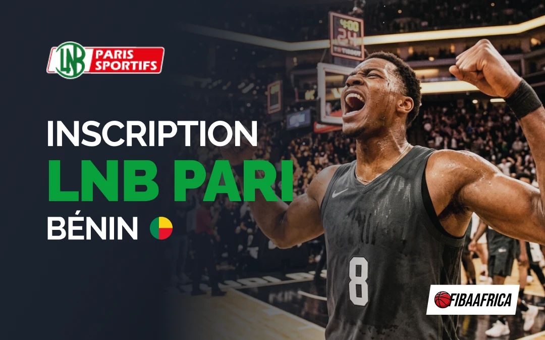 INSCRIPTION LNB PARI BÉNIN - Fibaafrica