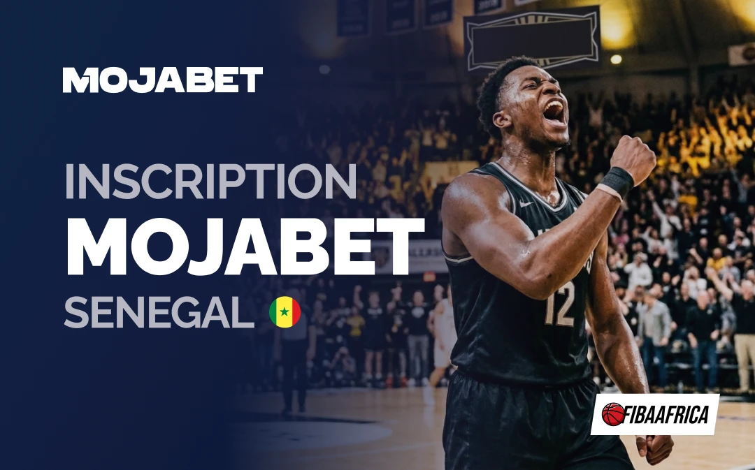 INSCRIPTION MOJABET SENEGAL - Fibaafrica