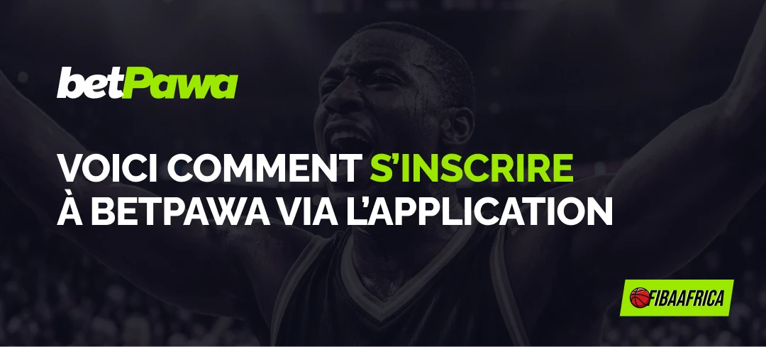 Voici comment s’inscrire à Betpawa via l’application - Fibaafrica